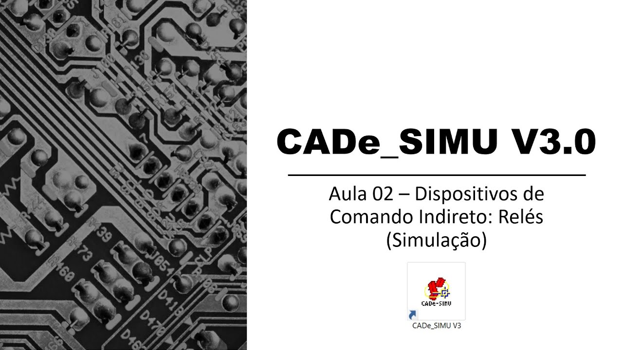 Aula 02 - CADe_SIMU V3.0: Dispositivos de Comando Indireto  - Relés (Simulação)