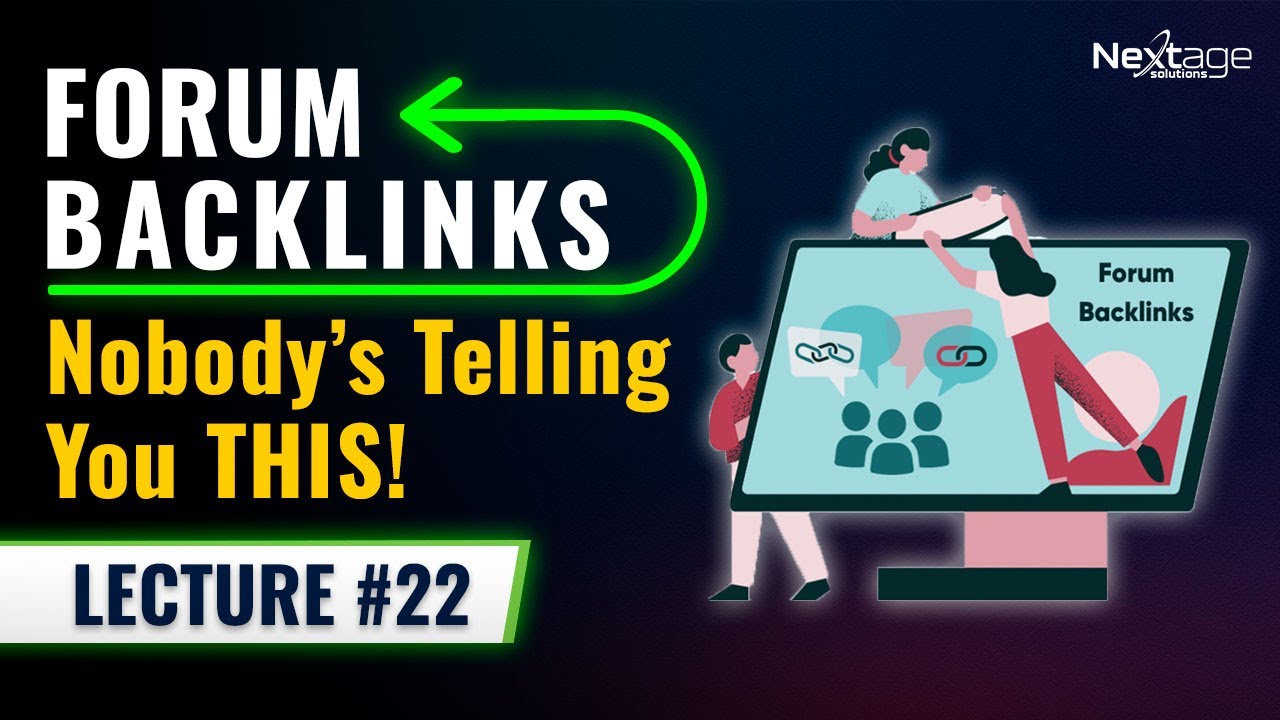 The Forum Backlink Strategy | SEO & Blogging Course | Lecture 22 | NextAge Solutions