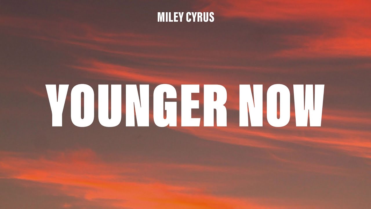 Miley Cyrus - Younger Now (Lyrics)