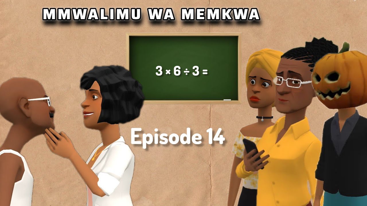 MWALIMU WA MEMKWA: |EP 14|