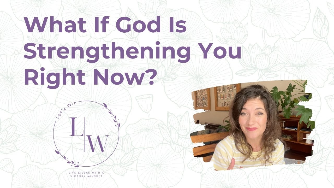 What If God Is Strengthening You Right Now?