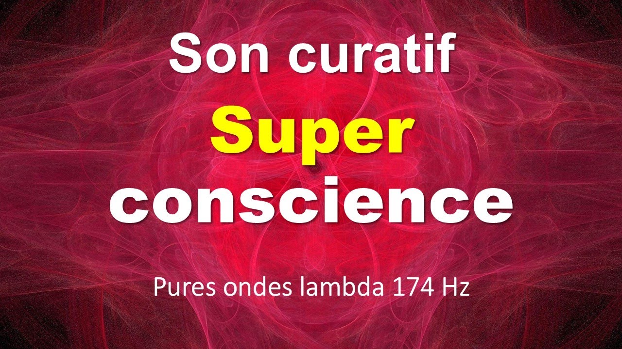 SUPER CONSCIENCE: Musique pour se concentrer, méditer. Son curatif, vibration positive, ondes lambda