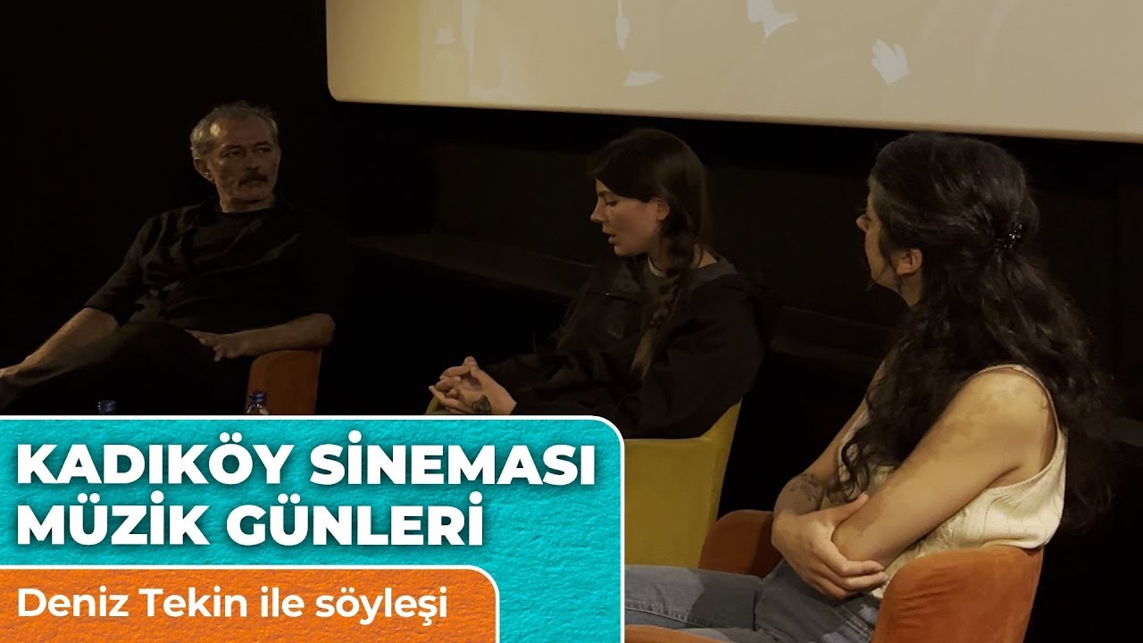 Deniz Tekin ile s&ouml;yleşi - Kadık&ouml;y Sineması M&uuml;zik G&uuml;nleri ‪@deniz_tekin