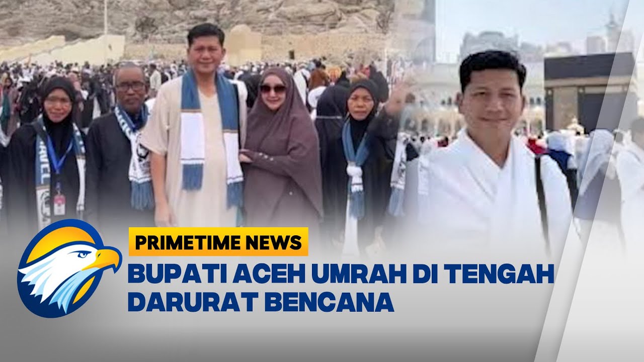 Viral! Bupati Aceh Selatan Pilih Umrah Saat Bencana - [Primetime News]
