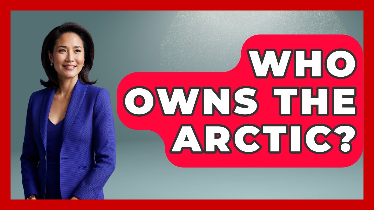 Who Owns The Arctic? - Polar Regions Uncovered