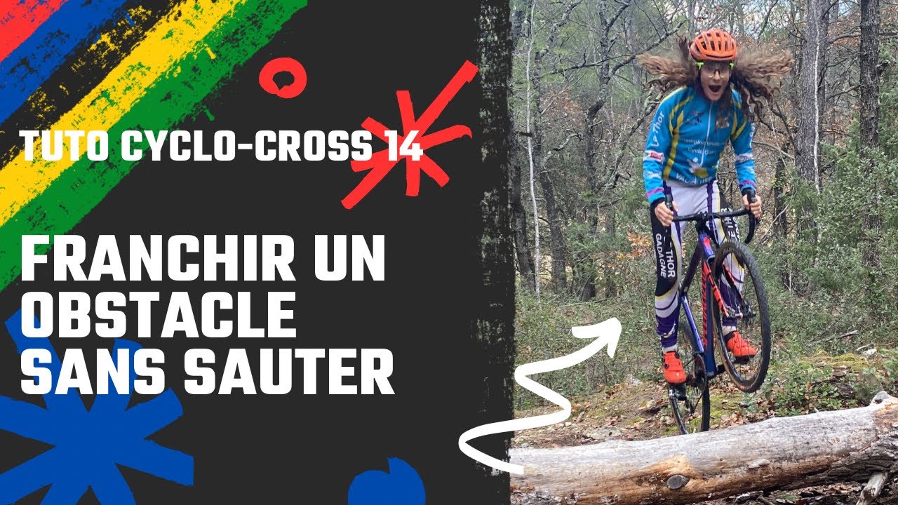 TUTO Cx 14 Franchir un obstacle sans sauté [Thegoodbiker]
