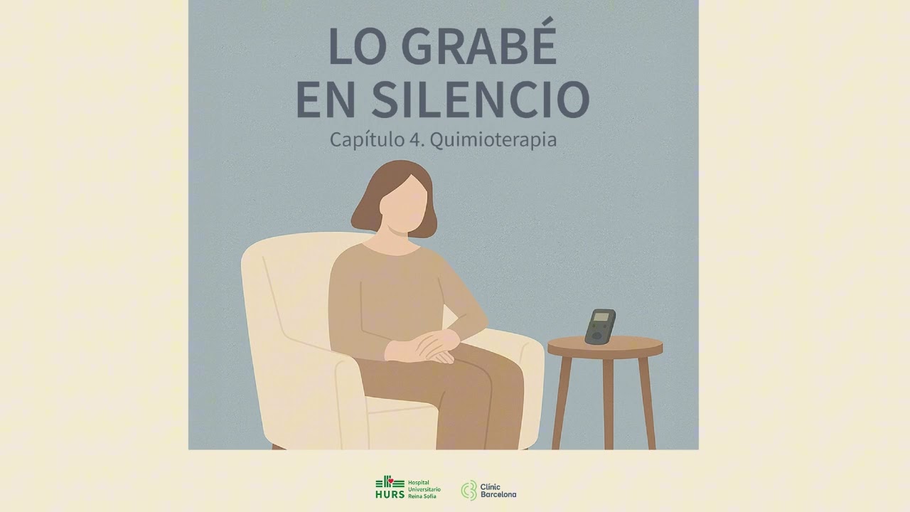 Podcast - Lo grabé en silencio. Episodio 4 - Quimioterapia