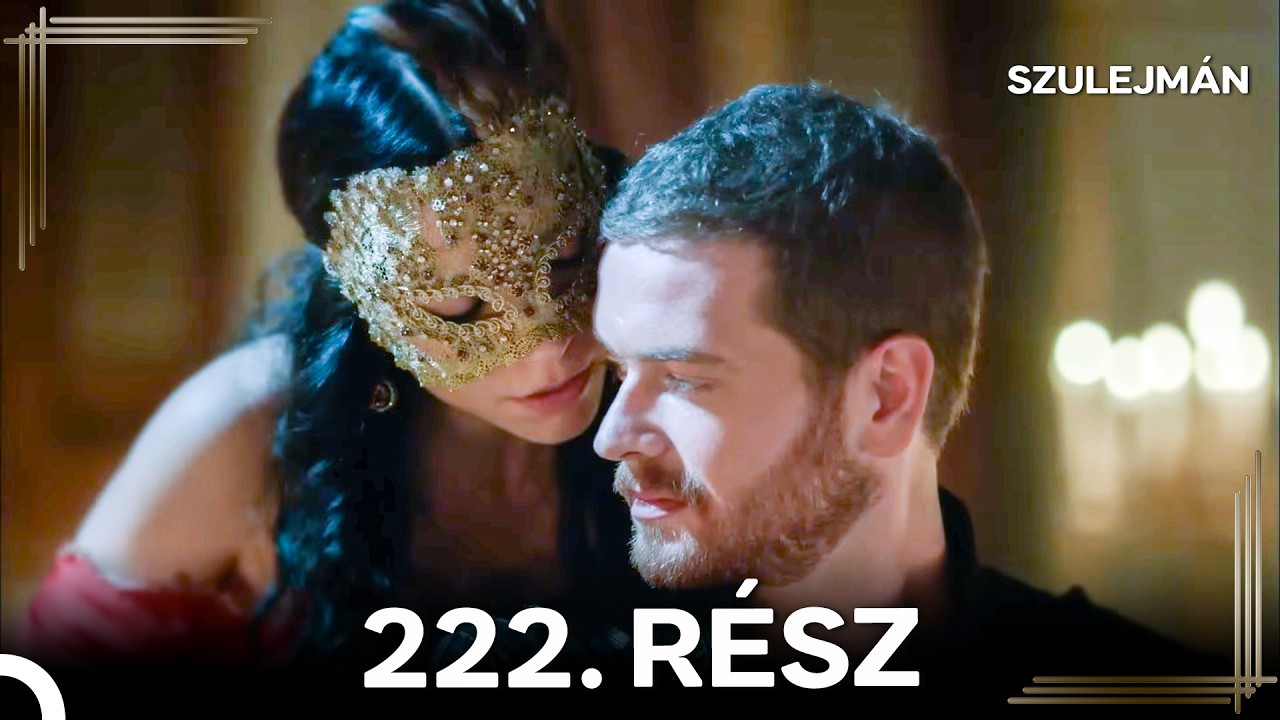Szulejmán 222 Epizód (Magyar Szinkron)