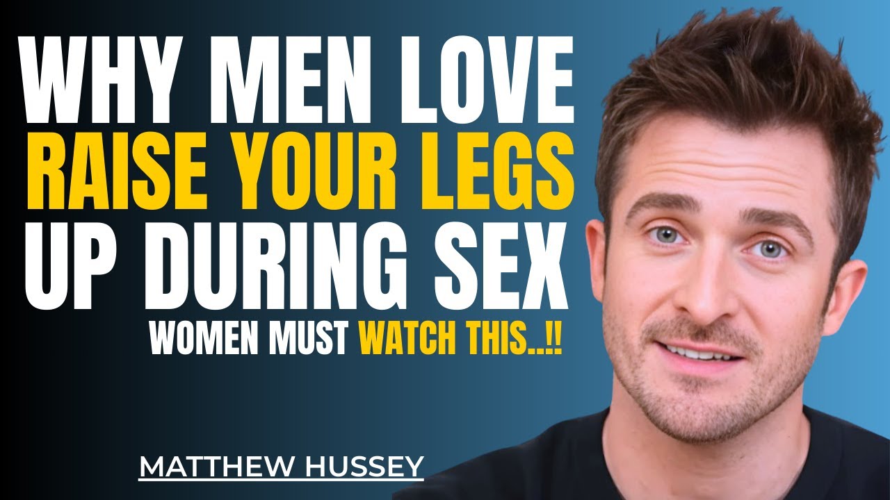 Why Men Secretly Love Your Legs in the Bedroom | Matthew Hussey Relationship Advice