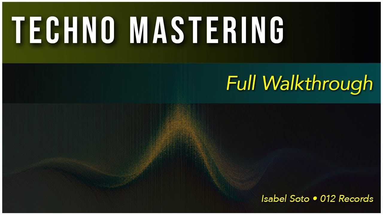 How I Master Techno — Full Walkthrough (Isabel Soto • 012 Records)