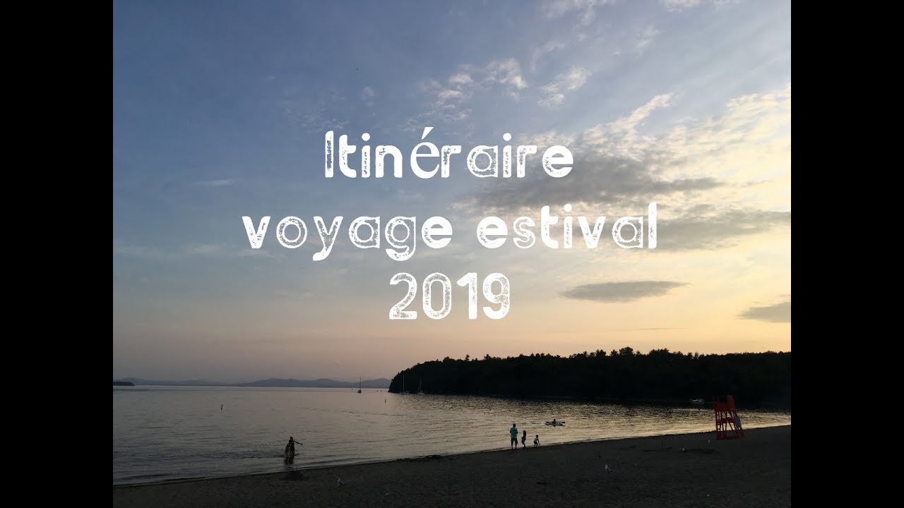 Itinéraire voyage estival 2019