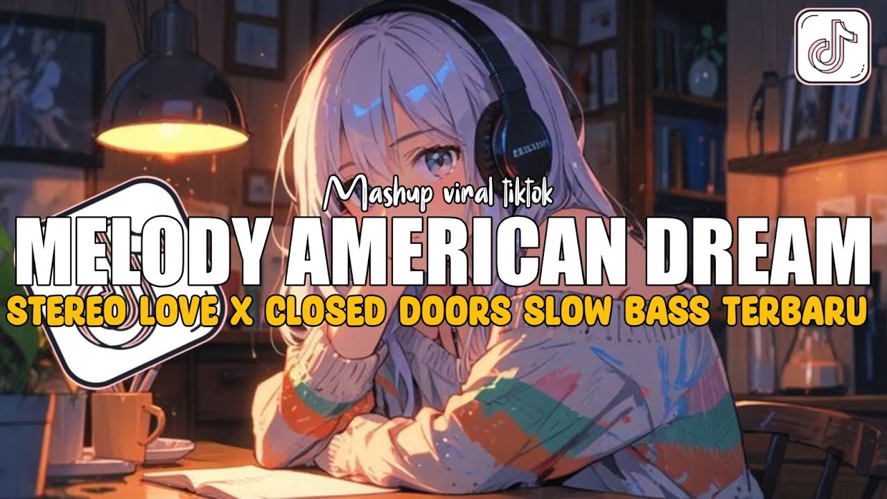 DJ MELODY AMERICAN DREAM X STEREO LOVE X CLOSED DOORS SLOW BASS TERBARU 2026