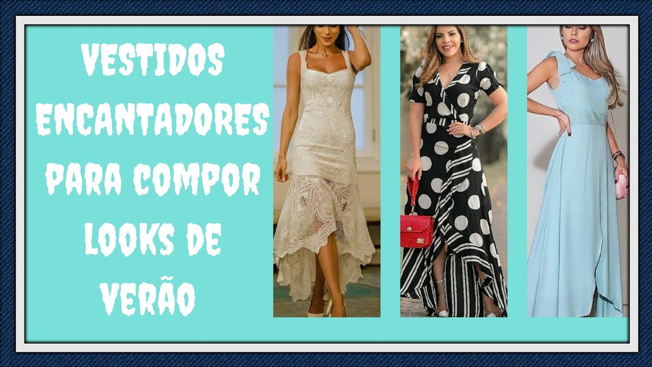VESTIDOS ENCANTADORES- Para compor looks de verão