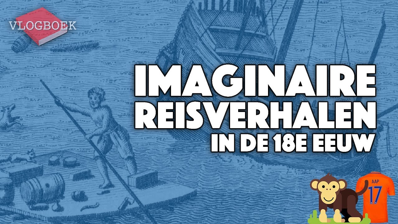 Imaginaire reisverhalen in de 18e eeuw (Verlichting) - VLOGBOEK / Literatuurgeschiedenis