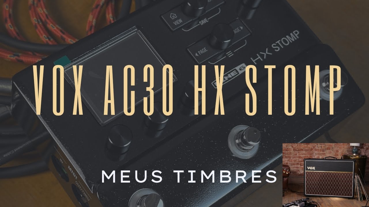Vox AC30 HX STOMP - Meus timbres