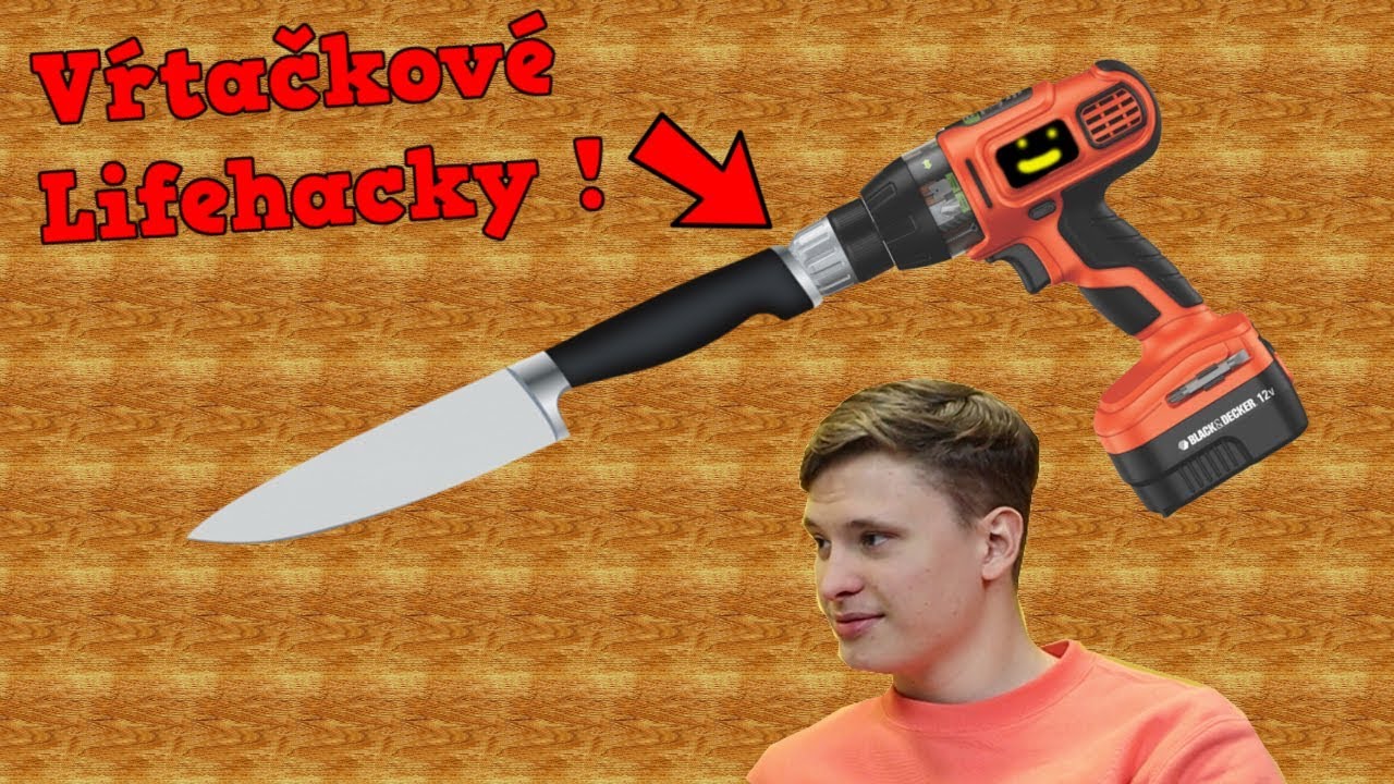Vŕtačkové LifeHacky ! w/ Evžen