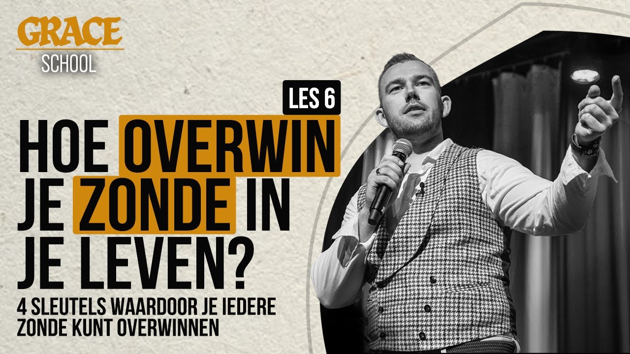 Hoe overwin je zonde in je leven? - Tom de Wal @ Grace School