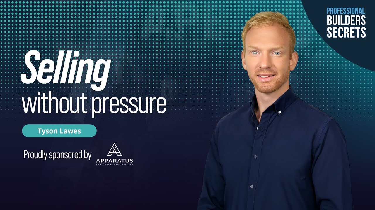 Professional Builders Secrets Episode 223: Selling Without Pressure With Tyson Lawes