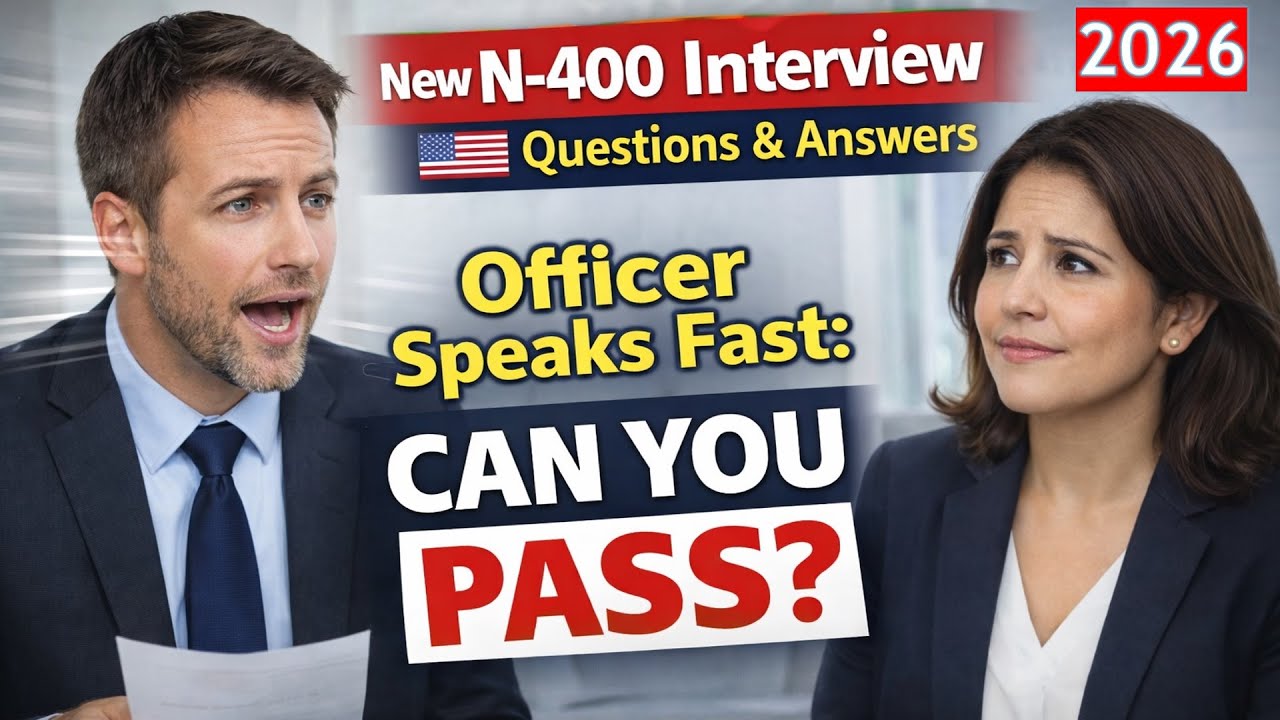N-400 Interview Questions & Answers - How to Pass the US Citizenship Test 2026 (Officer Speaks Fast)