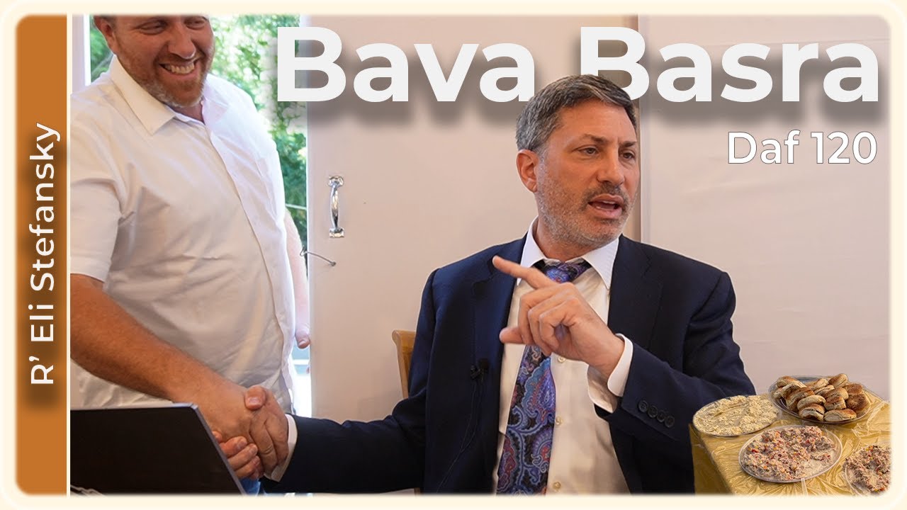 Daf Yomi Bava Basra Daf 120 by R’ Eli Stefansky