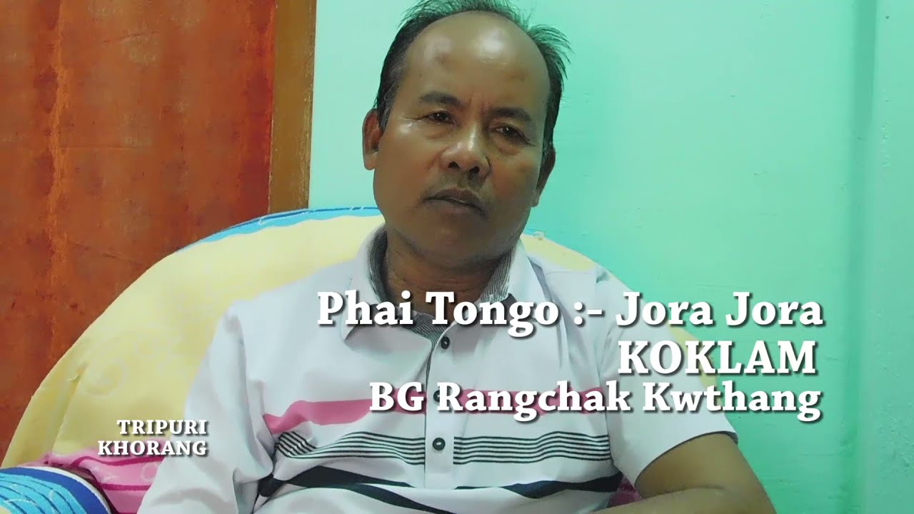 Phai tongo Jora Jora Koklam Panda phai tongo Tripuri khorang ni mangpili o
