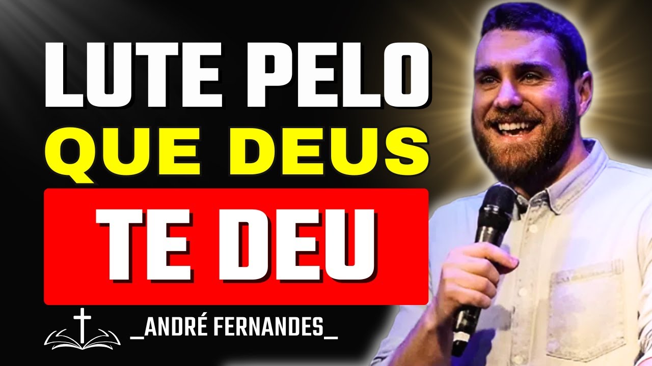 Lute Pelo Seu Propósito: Entenda o Plano de Deus Para Sua Vida | André Fernandes