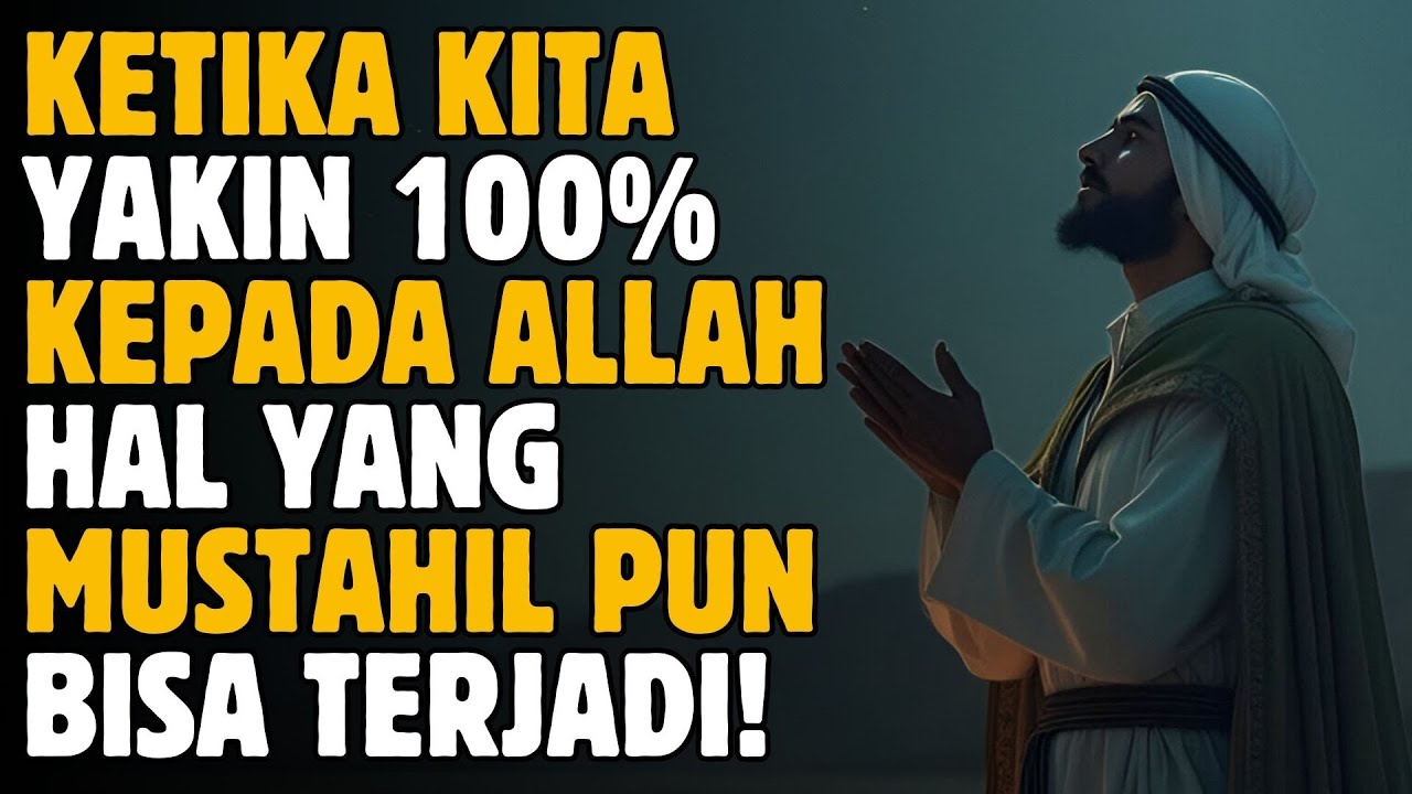 Kekuatan Berprasangka Baik: Ketika Kita Yakin 100% kepada Allah, Hal Yang Mustahil Pun Bisa Terjadi!