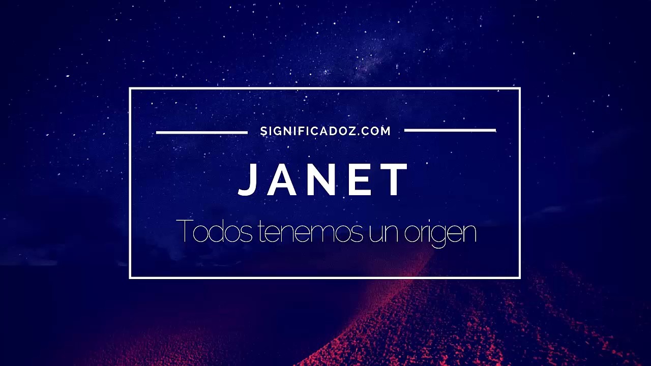 JANET - Significado del Nombre Janet 🔞 ¿Que Significa?