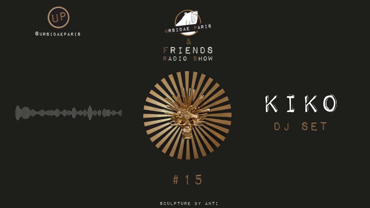UP & Friends Radio Show #15 - Kiko Dj Set
