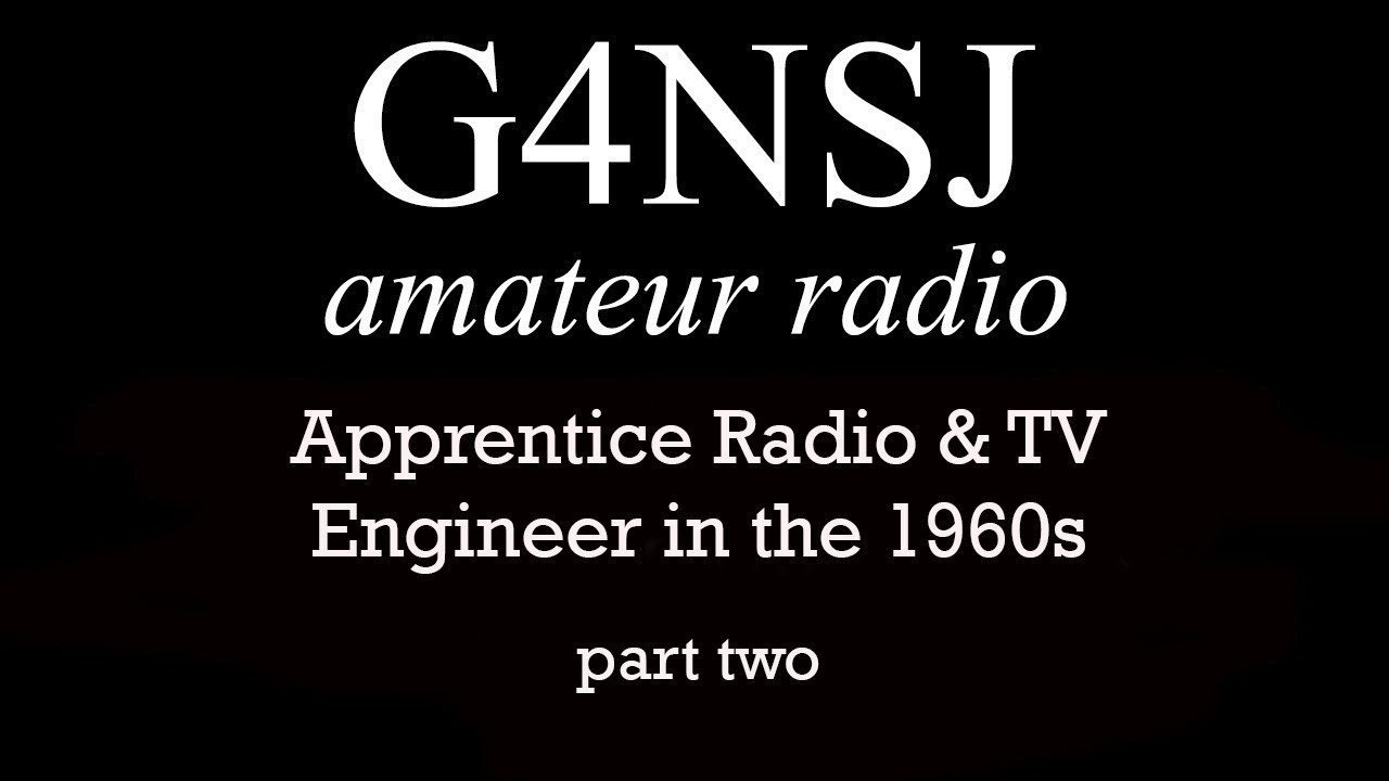G4NSJ - Рассказы ученика радио- и телеинженера 1960-х годов, часть вторая
