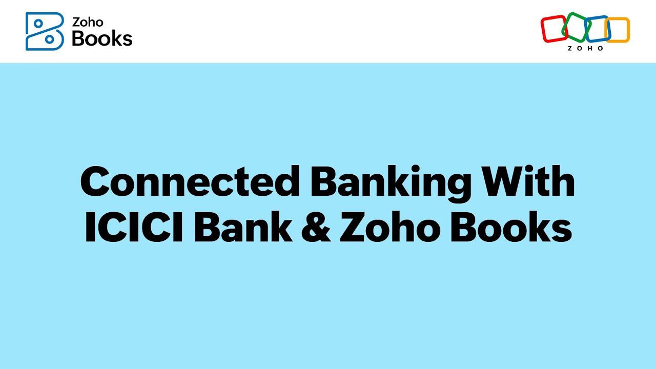 Connected Banking With ICICI Bank & Zoho Books