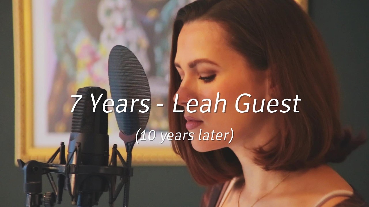 7 Years (Rewrite cover 10 years later) - Leah Guest