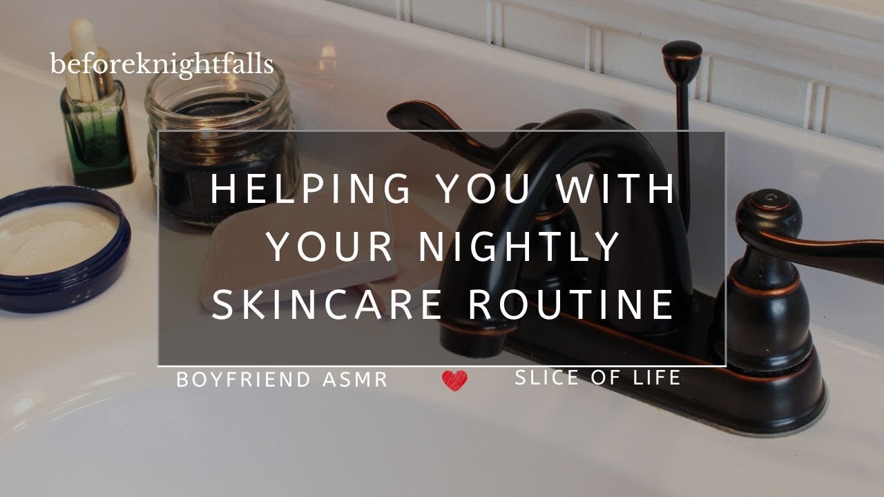 ASMR: helping you with your nightly skincare routine