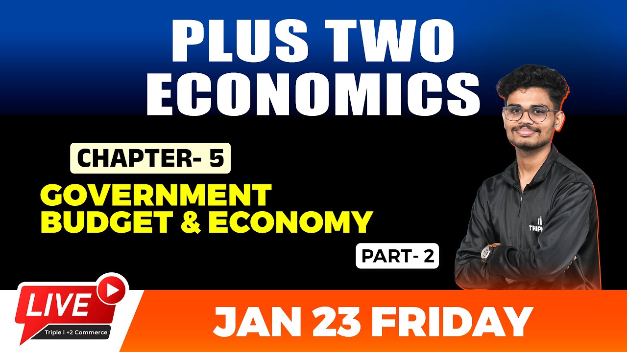 PLUS TWO ECONOMICS | GOVERNMENT BUDGET & ECONOMY | CHAPTER 5 | PART 2 | TRIPLE I