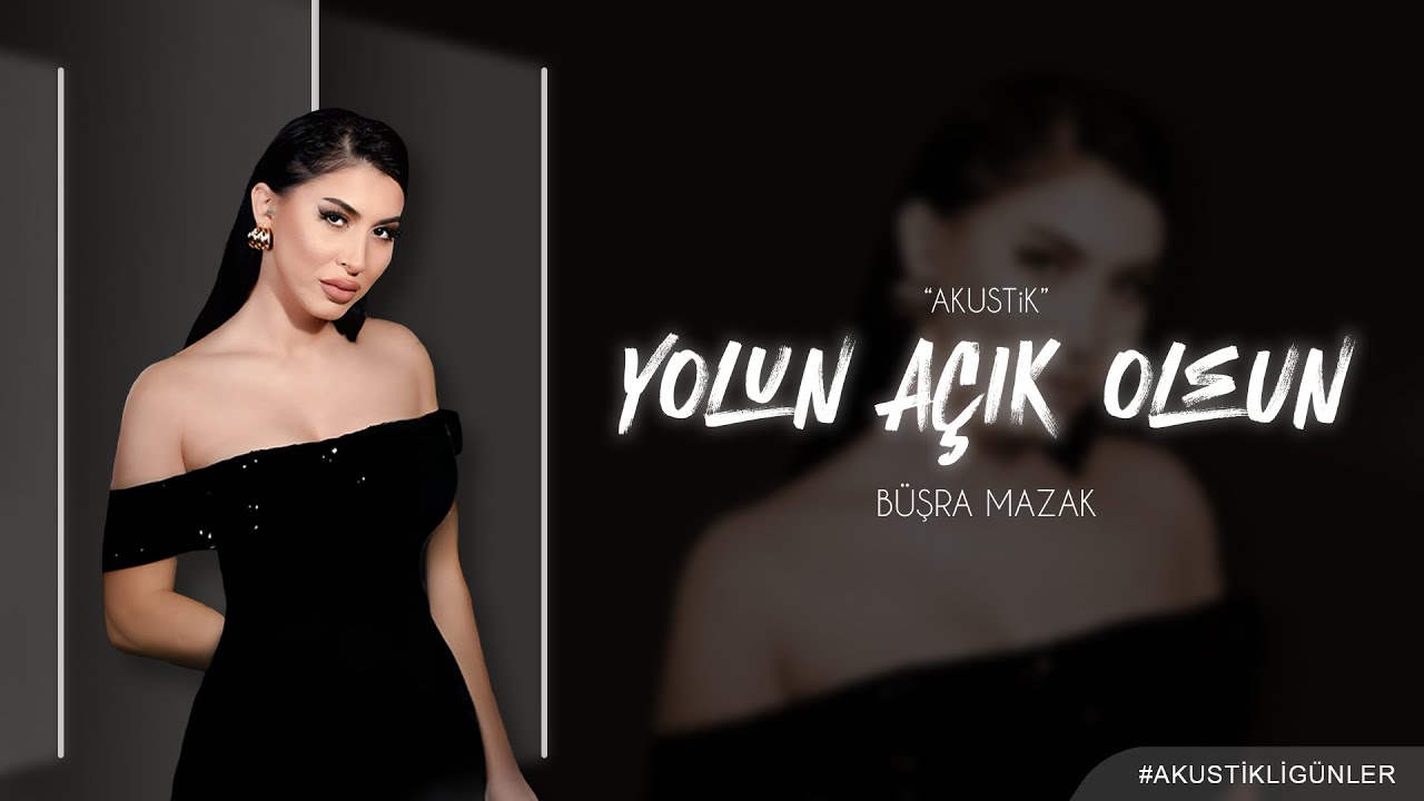B&uuml;şra Mazak - Yolun A&ccedil;ık Olsun (Akustik)