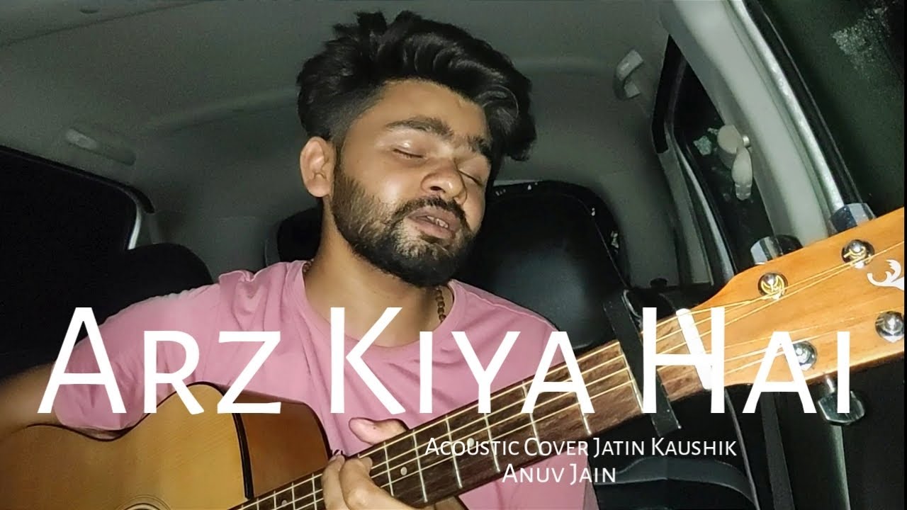 “ ARZ KIYA HAI ” Anuv Jain | Cover Jatin Kaushik 