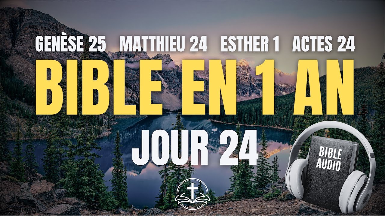 LA BIBLE EN 1 AN | Jour 24 : Signes et Destin&eacute;es (Gen&egrave;se 25, Matthieu 24, Esther 1, Actes 24)