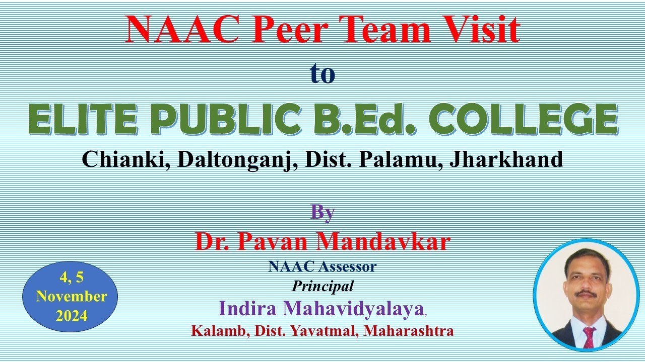 NAAC Peer Team Visit to Elite Public B.Ed. College, Chianki-Daltonganj, Jharkhand by Pavan Mandavkar