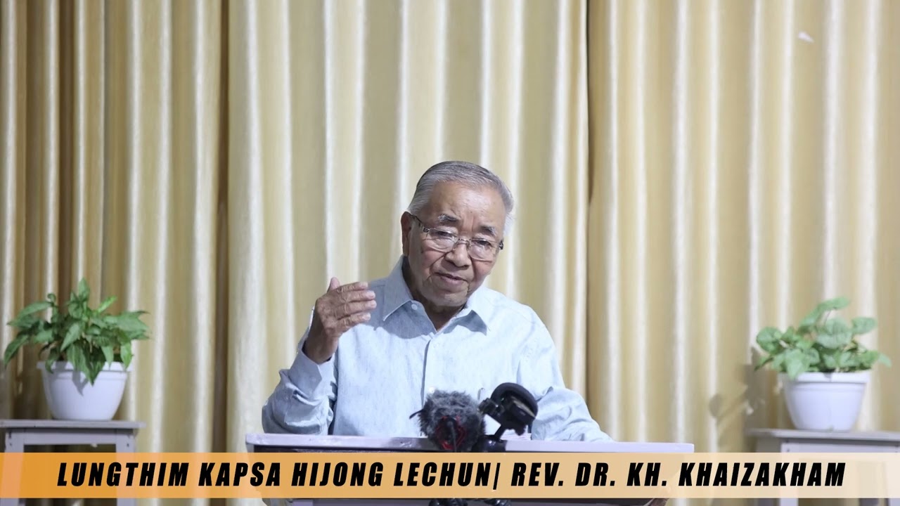 LUNGTHIM KAPSA HIJONG LECHUN | REV. DR. KH. KHAIZAKHAM