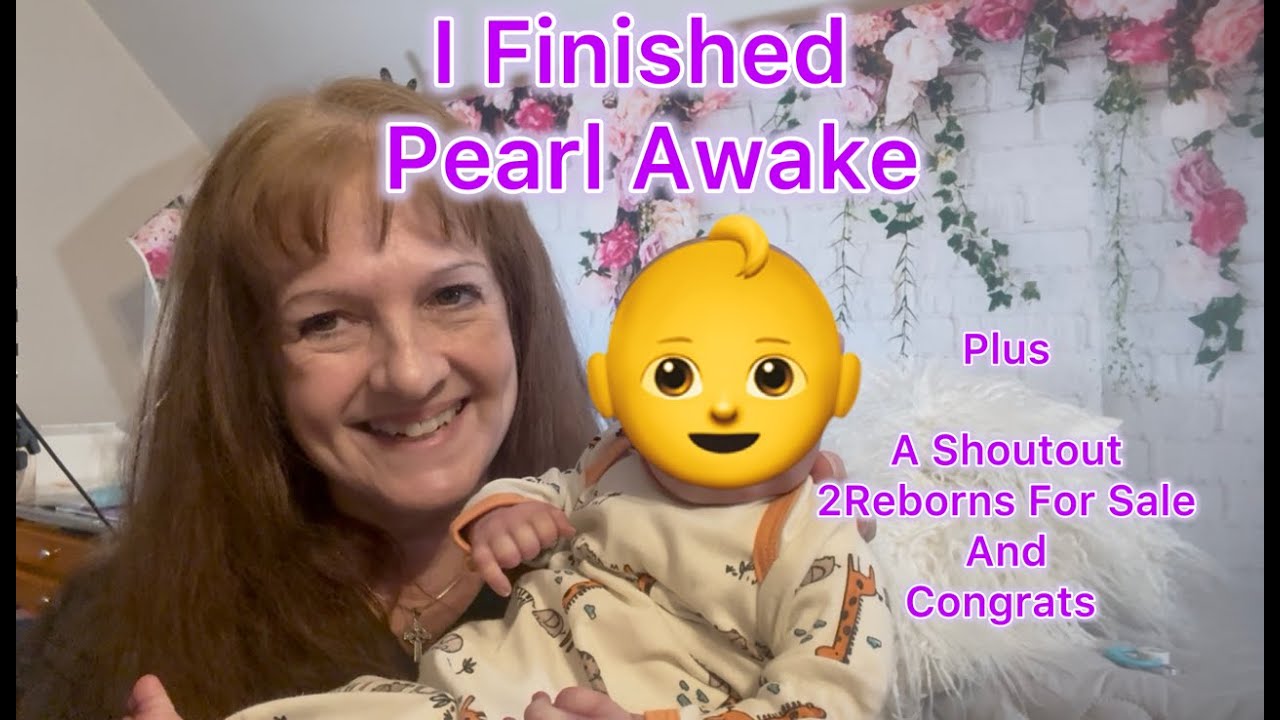 Я закончила создавать кукол Realborn Pearl / Две куклы Reborn на продажу / Привет и поздравления ...
