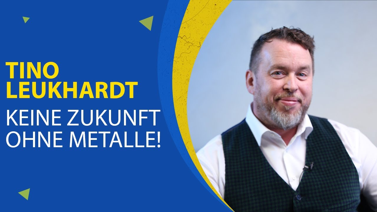 Keine Zukunft ohne Metalle | Tino Leukhardt | Metallorum Edelmetallhandels GmbH