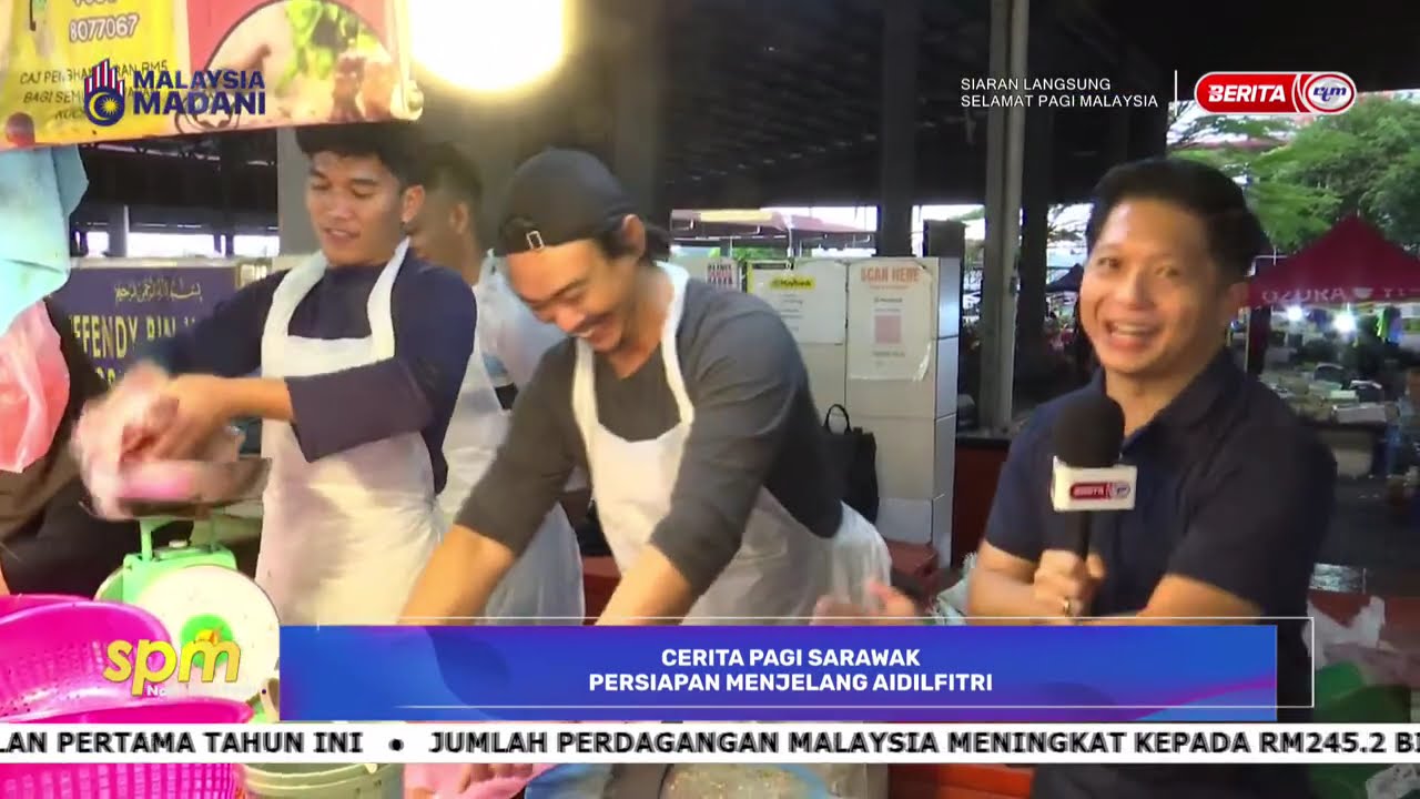 20 MAC 2026 - SPM- CERITA PAGI SARAWAK PERSIAPAN MENJELANG AIDILFITRI