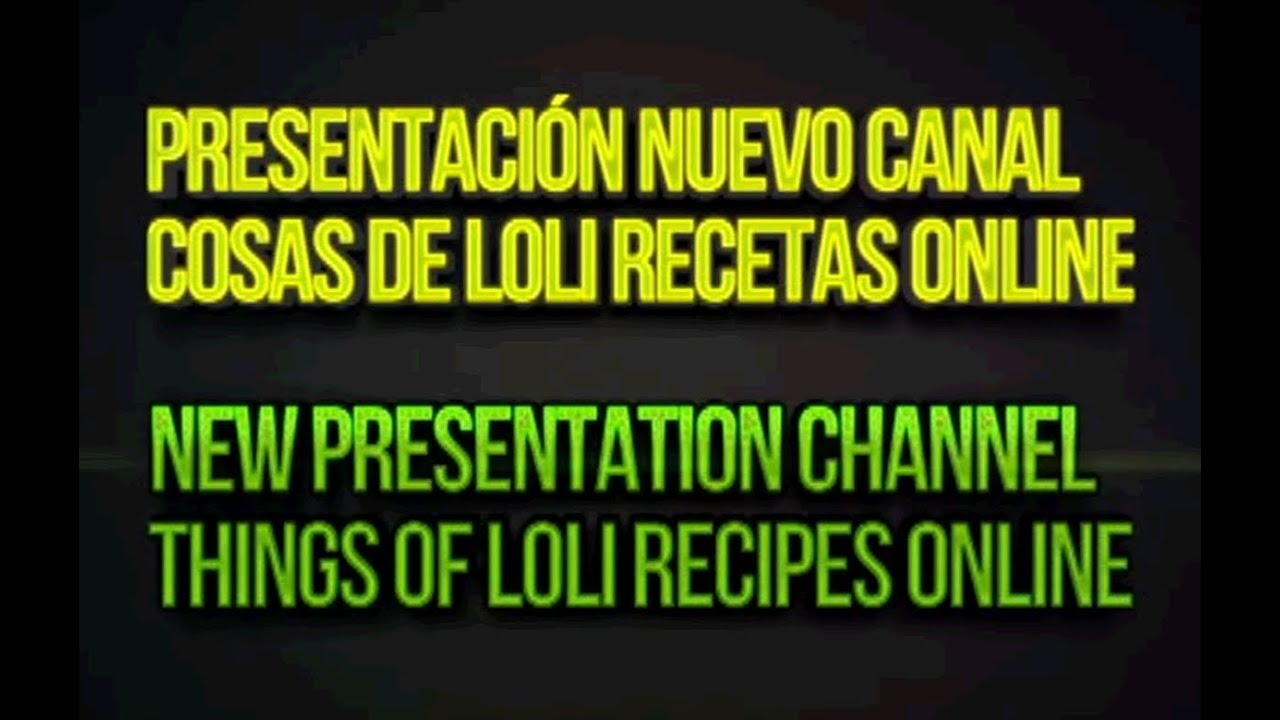 PRESENTACION NUEVO CANAL COSAS DE LOLI/ NEW PRESENTATION OF COSAS DE LOLI