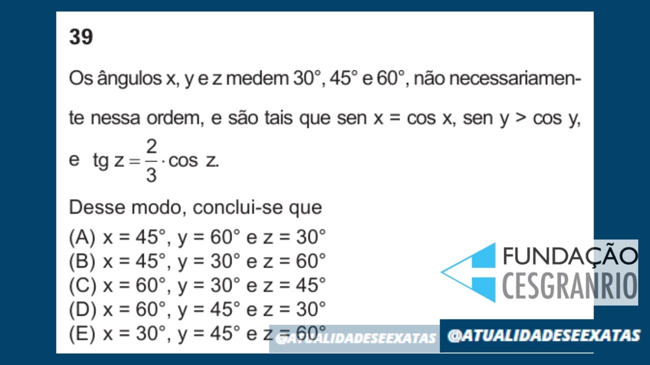 CESGRANRIO - TRIGONOMETRIA - Os ângulos x, y e z medem 30°, 45° e 60°