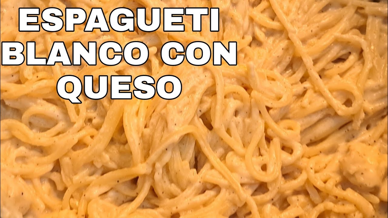 ESPAGUETI BLANCO CON QUESO LA RECETA