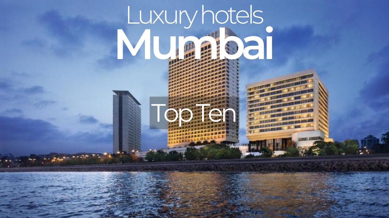 Top 10 Luxury hotels in Mumbai, India