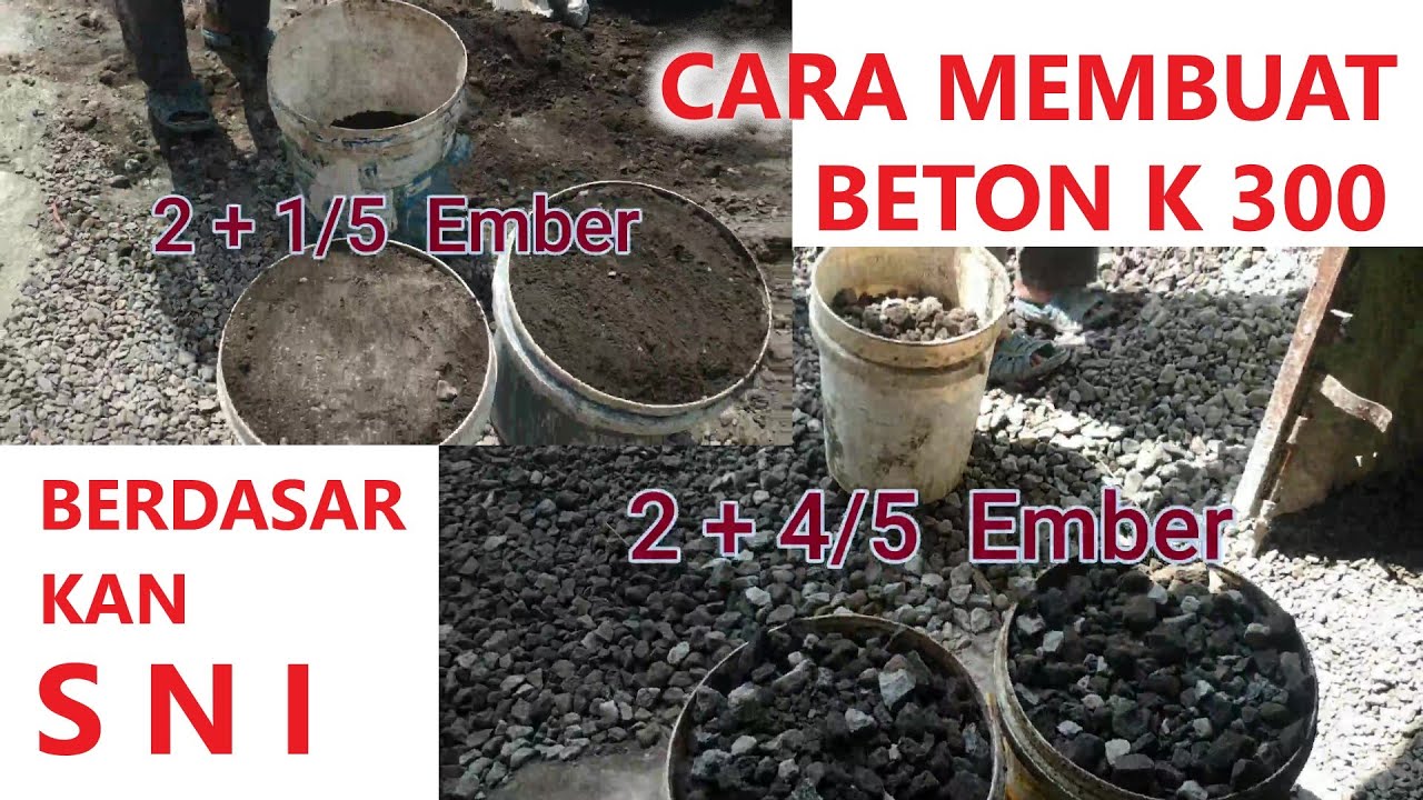 Cara Membuat Beton K 300 SNI Dengan Takaran Ember Cat