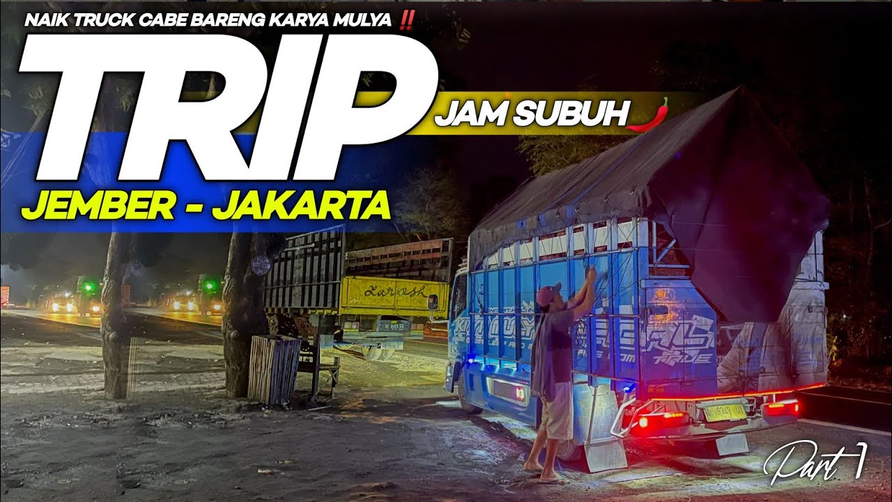 Jam subuh‼️Trip truck c4b3 JEMBER - JAKARTA konvoi seru poll 😍 (Karya mulya Official)