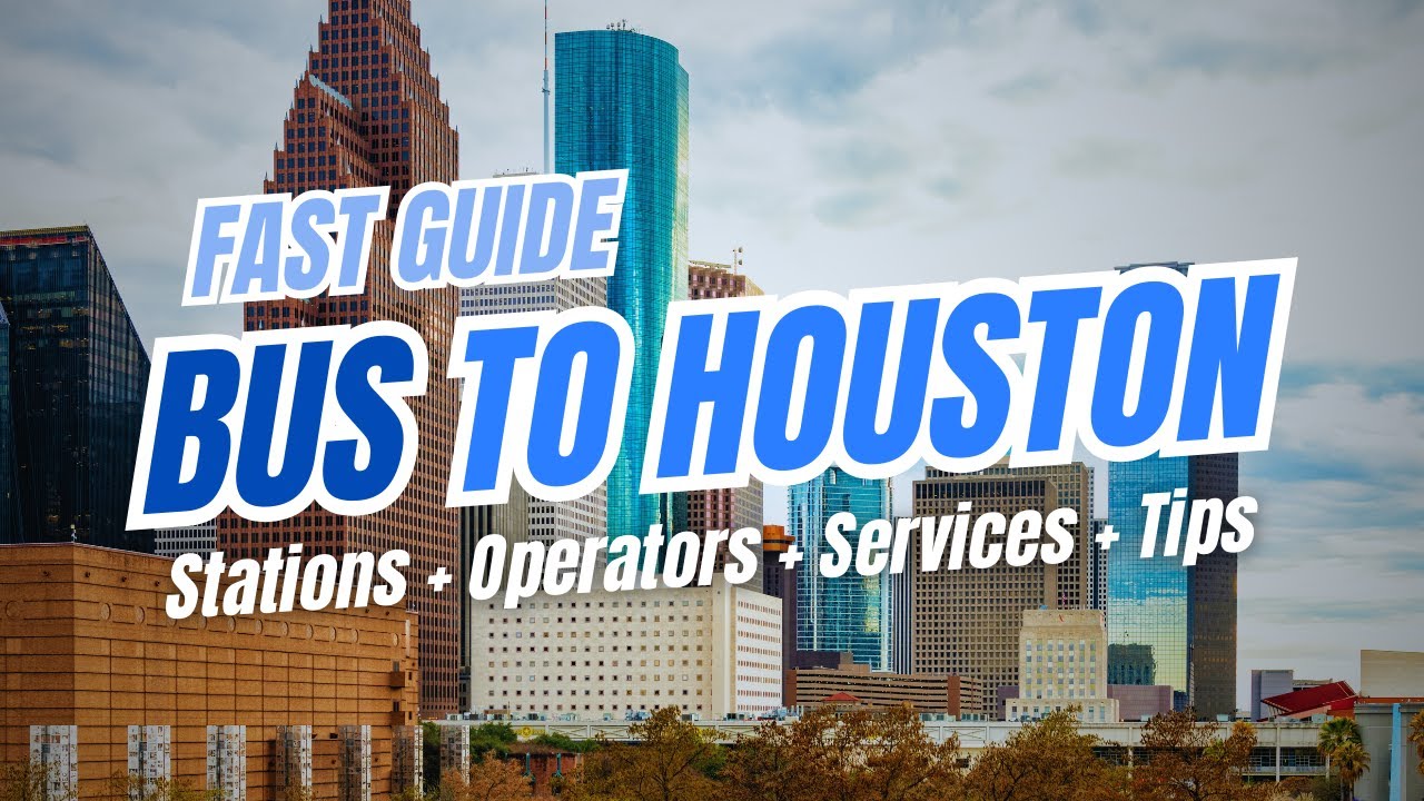 Bus to HOUSTON, Texas: Greyhound, Flixbus, Services, Tips & Station Guide