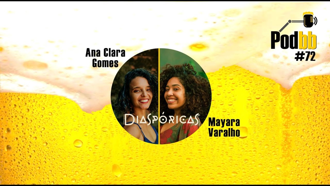 Ana Clara Gomes & Mayara Varalho ( DIASP&Oacute;RICAS)  PodBB Cast#72